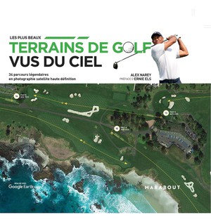 Les Plus Beaux Terrains De Golf Vus Du Ciel : 34 Parcours Legendaires En Photographie Satellite Haute Definition 