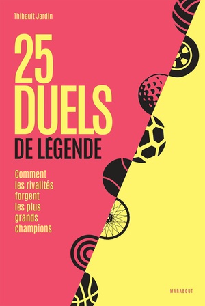 25 Duels De Legende : Comment Les Rivalites Forgent Les Plus Grands Champions 