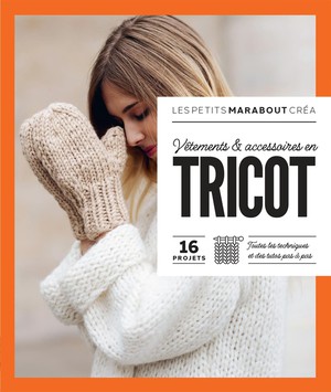 Les Petits Marabout Crea : Vetements & Accessoires En Tricot : 16 Projets 