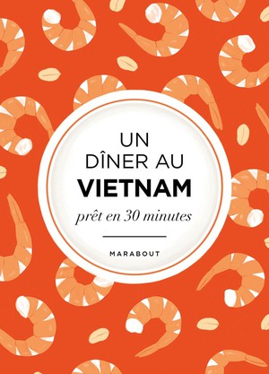 Un Diner Au Vietnam Pret En 30 Minutes 