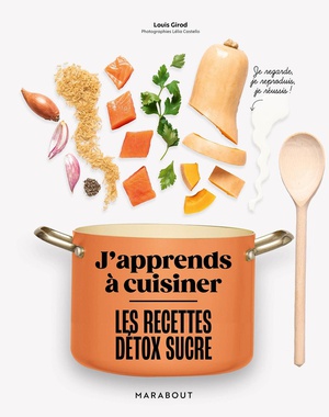 J'apprends A Cuisiner : Les Recettes Detox Sucre 