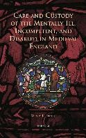Care and Custody of the Mentally Ill, Incompetent, and Disabled in Medieval England