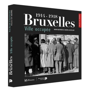 Bruxelles, Ville Occupee ; 1914-1918 