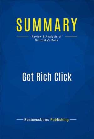 Get Rich Click : Review And Analysis Of Ostrofsky's Book 