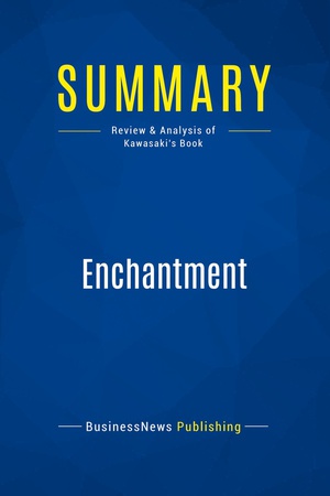 Summary: Enchantment : Review And Analysis Of Kawasaki's Book 