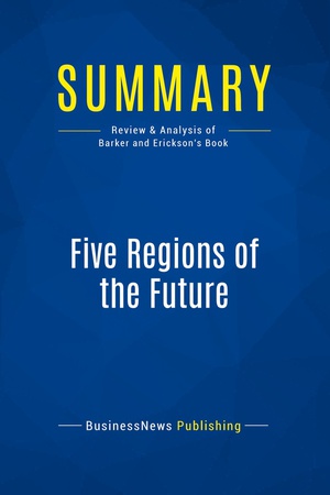 Summary: Five Regions Of The Future : Review And Analysis Of Barker And Erickson's Book 