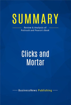 Summary : Clicks And Mortar (review And Analysis Of Pottruck And Pearce's Book) 