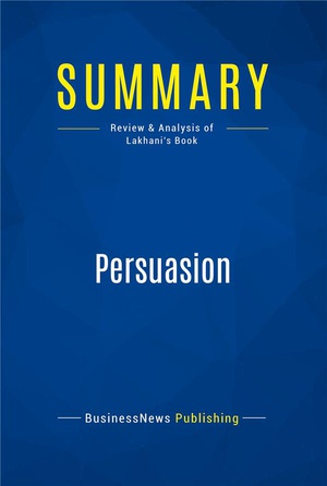 Summary: Persuasion : Review And Analysis Of Lakhani's Book 