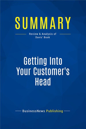 Summary : Getting Into Your Customer's Head (review And Analysis Of Davis' Book) 