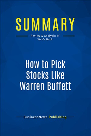 Summary : How To Pick Stocks Like Warren Buffett (review And Analysis Of Vick's Book) 