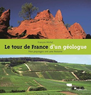 Le Tour De France D'un Geologue ; Nos Paysages Ont Une Histoire 