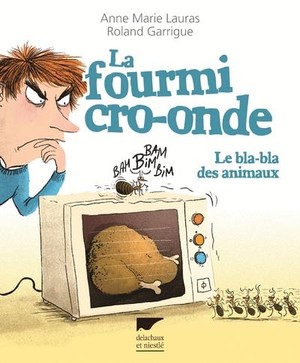 La Fourmi Cro-onde ; Le Bla-bla Des Animaux 