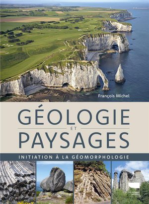 Geologie Et Paysages : Initiation A La Geomorphologie 