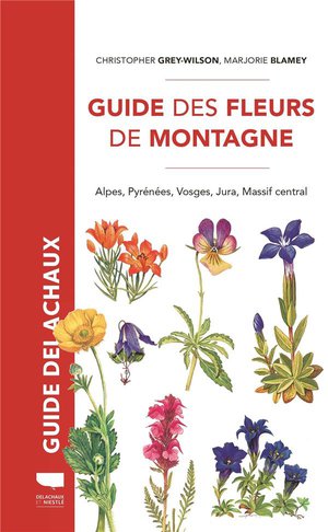 Guide Delachaux : Guide Des Fleurs De Montagne : Alpes, Pyrenees, Vosges, Jura, Massif Central 