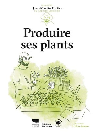 Produire Ses Plants : Les Guides Du Jardinier-maraicher 