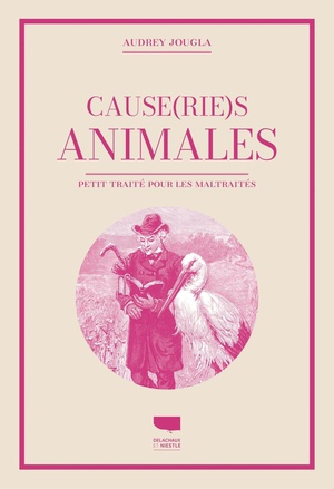 Causeries Animales : Petit Traite Pour Les Animaux Maltraites 