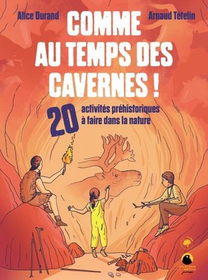 Comme Au Temps Des Cavernes ! 20 Activites Prehistoriques A Faire Dans La Nature 