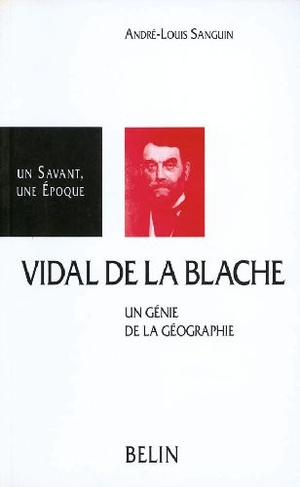 Vidal De La Blache, Un Genie De La Geographie 