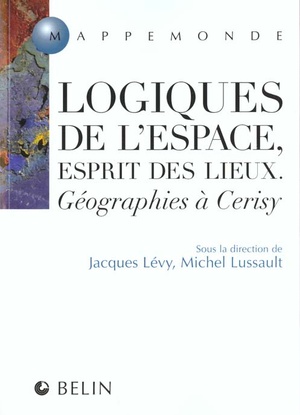 Logiques De L'espace, Esprit Des Lieux. - Esprit Des Lieux Geographies A Cerisy 