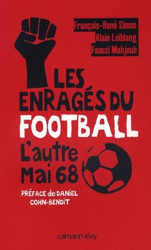 Les Enrages Du Football ; L'autre Mai 68 
