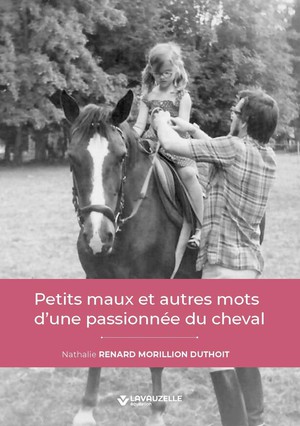 Petits Maux Et Autres Mots D'une Passionnee Du Cheval 