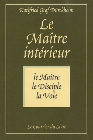 Le Maitre Interieur ; Le Maitre, Le Disciple, La Voie (5e Edition) 