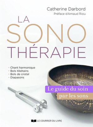 La Sonotherapie : Le Guide Du Soin Par Les Sons 