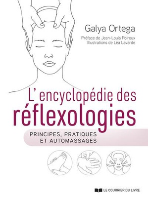 L'encyclopedie Des Reflexologies : Principes, Pratiques Et Automassages 