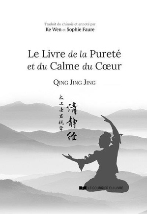 Le Livre De La Purete Et Du Calme Du Coeur : Qing Jing Jing 