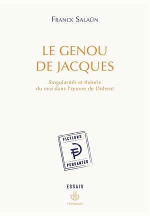 Le Genou De Jacques ; Singularites Et Theorie De Moi Dans L'oeuvre De Diderot 