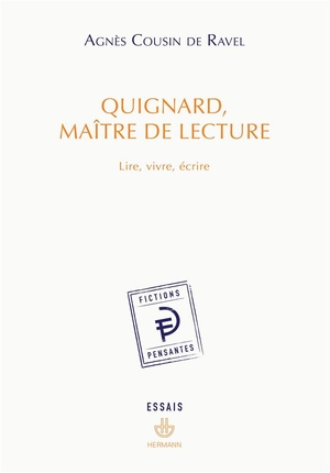 Quignard, Maitre De Lecture ; Lire, Vivre, Ecrire 