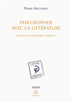 Philosopher Avec La Litterature : Exercices De Philosophie Litteraire 