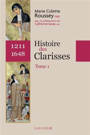 Histoire Des Clarisses T.1 (1211-1648) 