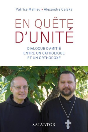 Deux Amis En Quete D'unite : Dialogue Entre Un Catholique Et Un Orthodoxe 