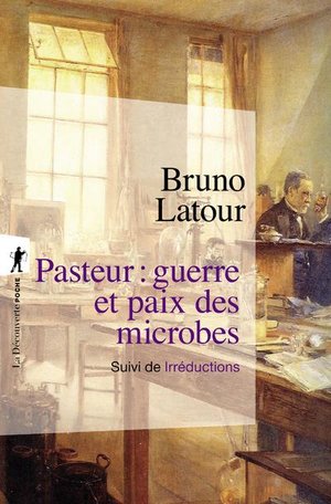 Pasteur : Guerre Et Paix Des Microbes ; Irreductions 