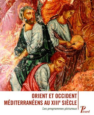 Orient Et Occident Mediterraneens Au Xiii Siecle ; Les Programmes Picturaux 