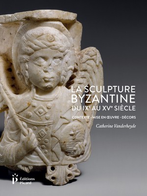 La Sculpture Byzantine Du Ixe Au Xve Siecle 