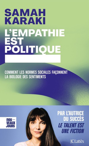 L'empathie Est Politique : Comment Les Normes Sociales Faconnent La Biologie Des Sentiments 