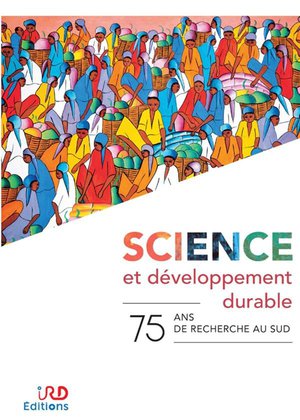 Science Et Developpement Durable ; 75 Ans De Recherche Au Sud 