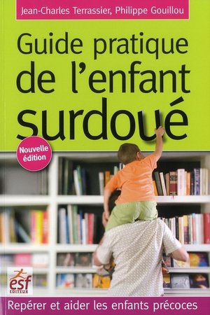 Guide Pratique De L'enfant Surdoue ; Reperer Et Aider Les Enfants Precoces 