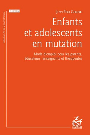 Enfants Et Adolescents En Mutation : Mode D'emploi Pour Les Parents, Educateurs, Enseignants Et Therapeutes 