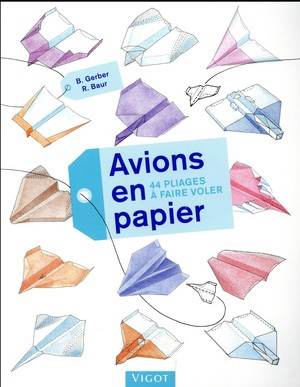 Avions En Papier : 44 Pliages Et A Faire Voler 