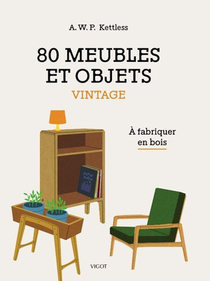 80 Meubles Et Objets Vintage : A Fabriquer En Bois 