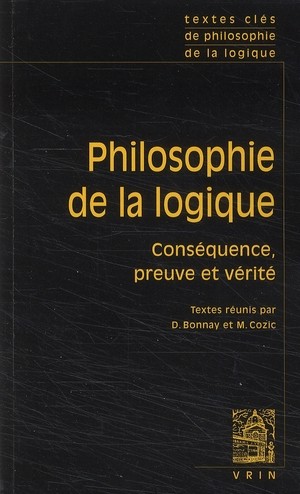 Philosophie De La Logique : Consequence, Preuve Et Verite 