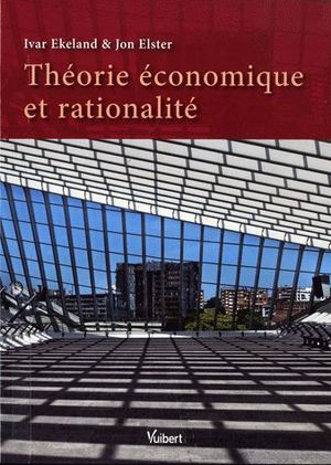 Theorie Economique Et Rationalite 