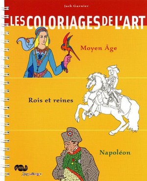 Les Coloriages De L'art ; Moyen Age, Rois Et Reines, Napoleon 