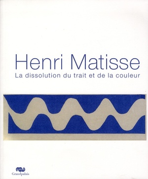 Henri Matisse ; La Dissolution Du Trait Et De La Couleur 