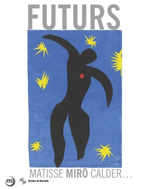 Futurs, Matisse, Miro, Calder 