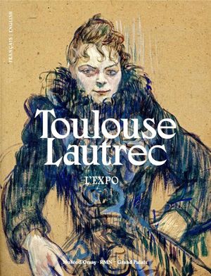 Toulouse-lautrec ; L'expo 