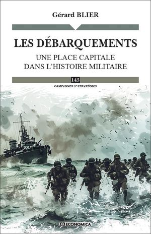 Les Debarquements : Une Place Capitale Dans L'histoire Militaire 